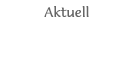 Aktuelle Informationen